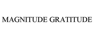 MAGNITUDE GRATITUDE 