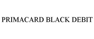 PRIMACARD BLACK DEBIT 