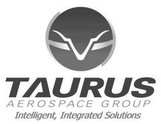 V TAURUS AEROSPACE GROUP INTELLIGENT, INTEGRATED SOLUTIONS 