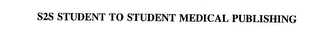 S2S STUDENT TO STUDENT MEDICAL PUBLISHING 