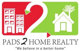 2 PADS2HOME REALTY "WE BELIEVE IN A BETTER HOME" 