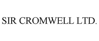 SIR CROMWELL LTD. 