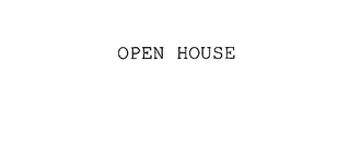 OPEN HOUSE 