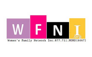WFNI.ORG WOMEN'S FAMILY NETWORK INC. 877.711.MOMS (6667) 