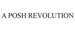 A POSH REVOLUTION 