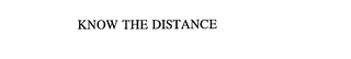 KNOW THE DISTANCE 