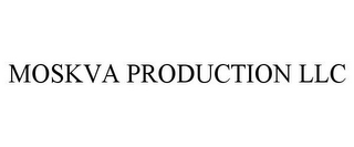 MOSKVA PRODUCTION LLC 