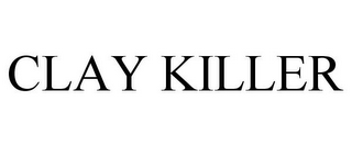 CLAY KILLER 