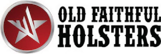 OLD FAITHFUL HOLSTERS 