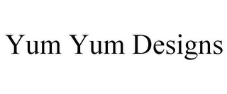 YUM YUM DESIGNS 
