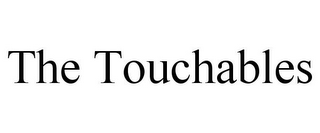 THE TOUCHABLES 