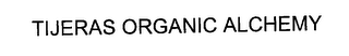 TIJERAS ORGANIC ALCHEMY 