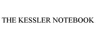 THE KESSLER NOTEBOOK 