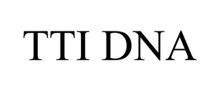 TTI DNA 