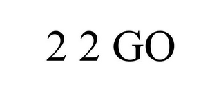 2 2 GO 