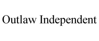 OUTLAW INDEPENDENT 