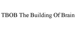 TBOB THE BUILDING OF BRAIN 