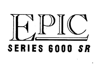 EPIC SERIES 6000 SR 