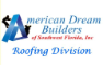 American Dream Builders of Southwest Florida, Inc., Roofing Division 