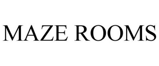 MAZE ROOMS 