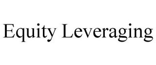 EQUITY LEVERAGING 
