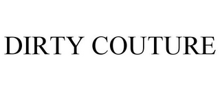 DIRTY COUTURE 