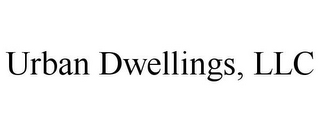 URBAN DWELLINGS, LLC 