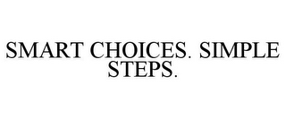 SMART CHOICES. SIMPLE STEPS. 