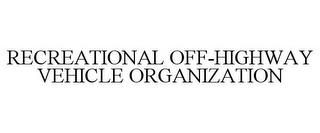 RECREATIONAL OFF-HIGHWAY VEHICLE ORGANIZATION 