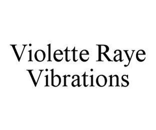 VIOLETTE RAYE VIBRATIONS 