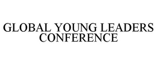 GLOBAL YOUNG LEADERS CONFERENCE 