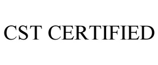 CST CERTIFIED 