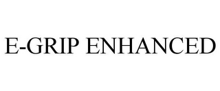 E-GRIP ENHANCED 