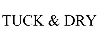 TUCK & DRY 