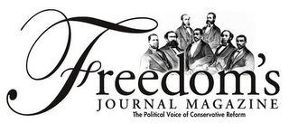 FREEDOM'S JOURNAL MAGAZINE THE POLITICAL VOICE OF CONSERVATIVE REFORM 
