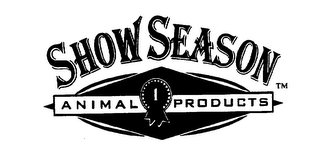 SHOW SEASON ANIMAL PRODUCTS 