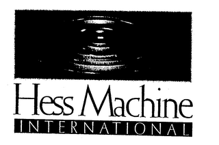 HESS MACHINE INTERNATIONAL 