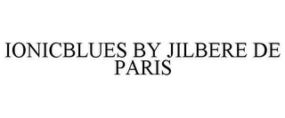 IONICBLUES BY JILBERE DE PARIS 