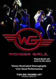 WG WONDER GIRLZ PLANET EARTH WILL NEVER BE THE SAME! *EMMY NOMINATED CHOREOGRAPHY * LIVE VOCAL PERFORMANCES "TWO BIG THUMBS UP!" 