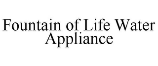 FOUNTAIN OF LIFE WATER APPLIANCE 