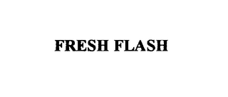 FRESH FLASH 