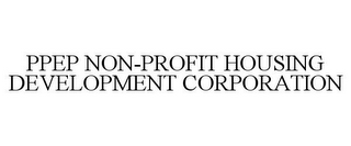 PPEP NON-PROFIT HOUSING DEVELOPMENT CORPORATION 