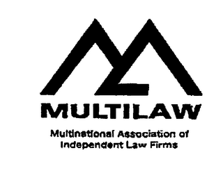 MULTILAW MULTINATIONAL ASSOCIATION OF INDEPENDENT LAW FIRMS 