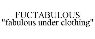 FUCTABULOUS "FABULOUS UNDER CLOTHING" 