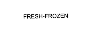 FRESH-FROZEN 