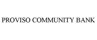 PROVISO COMMUNITY BANK 