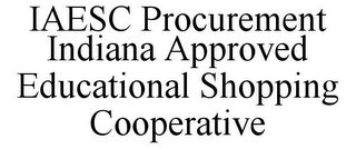 IAESC PROCUREMENT INDIANA APPROVED EDUCATIONAL SHOPPING COOPERATIVE 