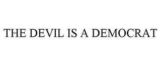 THE DEVIL IS A DEMOCRAT 