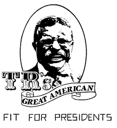 TR'S GREAT AMERICAN FIT FOR PRESIDENTS 