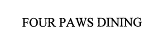 FOUR PAWS DINING 